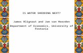 IS WATER SHEDDING NEXT? James Blignaut and Jan van Heerden Department of Economics, University of Pretoria.