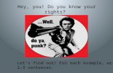 Hey, you! Do you know your rights? Let’s find out! For each example, write 2-3 sentences.