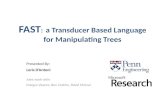 FAST : a Transducer Based Language for Manipulating Trees Presented By: Loris D’Antoni Joint work with: Margus Veanes, Ben Livshits, David Molnar.
