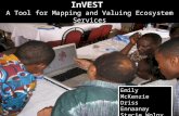 InVEST A Tool for Mapping and Valuing Ecosystem Services Emily McKenzie Driss Ennaanay Stacie Wolny Gregg Verutes.