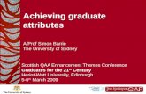 Achieving graduate attributes A/Prof Simon Barrie The University of Sydney Scottish QAA Enhancement Themes Conference Graduates for the 21 st Century Heriot-Watt.