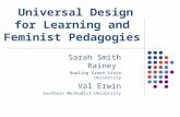 Sarah Smith Rainey Bowling Green State University Val Erwin Southern Methodist University Universal Design for Learning and Feminist Pedagogies.