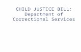 CHILD JUSTICE BILL: Department of Correctional Services.