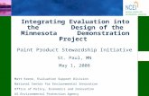 Integrating Evaluation into the Design of the Minnesota Demonstration Project Paint Product Stewardship Initiative St. Paul, MN May 1, 2008 Matt Keene,