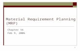 1 Material Requirement Planning (MRP) Chapter 16 Feb 9, 2006.
