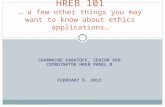 CHARMAINE KABATOFF, SENIOR REB COORDINATOR HREB PANEL B FEBRUARY 9, 2012 HREB 101 … a few other things you may want to know about ethics applications…