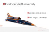 Bloodhound@University B LOODHOUND SSC B old Target: 1000 mph.