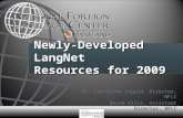 Newly-Developed LangNet Resources for 2009 Dr. Catherine Ingold, Director, NFLC David Ellis, Assistant Director, NFLC.