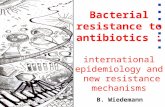 B. Wiedemann Bacterial resistance to antibiotics : international epidemiology and new resistance mechanisms.