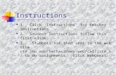Instructions 1. Click ‘Instructions’ for teacher instructions‘Instructions’ 2. Student Instructions follow this first slide. 3. Students are then sent.