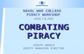 NAVAL WAR COLLEGE PIRACY WORKSHOP APRIL 7-8, 2009 COMBATING PIRACY JOSEPH ANGELO DEPUTY MANAGING DIRECTOR.