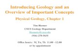 Introducing Geology and an Overview of Important Concepts Physical Geology, Chapter 1 Tim Horner CSUS Geology Department Hornertc@csus.edu (916) 278-5635.