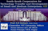 1 South-South Cooperation for Technology Transfer and Development of Small and Medium Enterprises: VIT Experiences Prof. D.P. Kothari, FNAE, FNASc Vice.