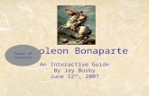 Napoleon Bonaparte An Interactive Guide By Jay Busby June 12 th, 2007 Table of Contents.