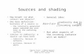 Computer Vision - A Modern Approach Set: Sources, shadows and shading Slides by D.A. Forsyth Sources and shading How bright (or what colour) are objects?