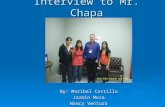 Interview to Mr. Chapa By: Maribel Castillo Jazmin Meza Nancy Ventura.