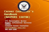 Career Counselor’s Handbook (NAVPERS 15878K) IT1 Christopher Butler Hopper Information Services Center Command Career Counselor cbutler@nmic.navy.mil 301-669-2205.