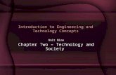 Introduction to Engineering and Technology Concepts Unit Nine Chapter Two – Technology and Society.