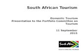 Domestic Tourism Presentation to the Portfolio Committee on Tourism 11 September 2015 South African Tourism.