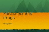 Medicines and drugs Analgesics. What is an analgesic? What is an analgesic? How do you feel pain? How do you feel pain? What does “physical dependence”