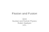 Fission and Fusion 3224 Nuclear and Particle Physics Ruben Saakyan UCL.