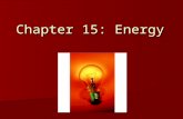 Chapter 15: Energy. Standard SPS7. Students will relate transformations and flow of energy within a system SPS7. Students will relate transformations.
