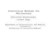 Statistical Methods for Microarrays Christina Kendziorski Landon Sego Department of Biostatistics and Medical Informatics University of Wisconsin-Madison.