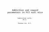 ADDICTION AND REWARD PARAMETERS IN PC2 NULL MICE Kabirullah Lutfy, Ph.D. Desean Lee, M.S.
