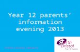 Year 12 parents’ information evening 2013 Cotham Learning Community.