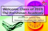 Welcome Class of 2019 The Freshman Academy 2015-2016 School Year Matawan Regional High School.