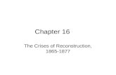 Chapter 16 The Crises of Reconstruction, 1865-1877.