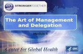 The Art of Management and Delegation Module 8. Learning Objectives Define delegation. Discuss the role of delegation of tasks to assure best laboratory.