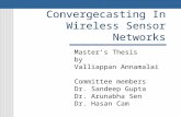 Convergecasting In Wireless Sensor Networks Master’s Thesis by Valliappan Annamalai Committee members Dr. Sandeep Gupta Dr. Arunabha Sen Dr. Hasan Cam.