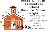 Pearl S. Buck Elementary School Back to School Night Thank you for coming! Please add your name to the Sign-in sheet.