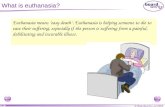 © Boardworks Ltd 2004 1 of 19 What is euthanasia? Euthanasia means ‘easy death’. Euthanasia is helping someone to die to ease their suffering, especially.