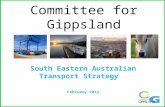 Committee for Gippsland South Eastern Australian Transport Strategy February 2012.