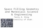 Space Filling Geometry and Materials Science & Engineering Terry A. Ring University of Utah.