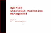 BUS7450 Strategic Marketing Management Week 1 Dr. Jenne Meyer.