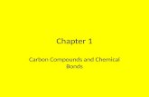 Chapter 1 Carbon Compounds and Chemical Bonds. Organic Chemistry – The chemistry of the compounds of carbon History- -Unofficially, Organic is one of.