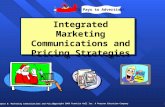 Chapter 8: Marketing Communications and Pricing 1 Copyright 2005 Prentice Hall Inc. A Pearson Education Company Integrated Marketing Communications and.