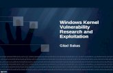Windows Kernel Vulnerability Research and Exploitation Gilad Bakas.