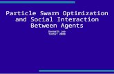 Particle Swarm Optimization and Social Interaction Between Agents Kenneth Lee TJHSST 2008.