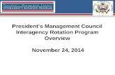 President’s Management Council Interagency Rotation Program Overview November 24, 2014.