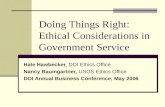 Doing Things Right: Ethical Considerations in Government Service Hale Hawbecker, DOI Ethics Office Nancy Baumgartner, USGS Ethics Office DOI Annual Business.