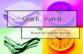 Unit II., Part B Board of Director Issues. Who can and should serve? Who can and should serve? How to elect? How to elect? How many to elect (board sz)?