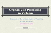 Orphan Visa Processing in Vietnam Embassy of the United States of America Hanoi, Vietnam December 15, 2005.