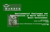 Environmental Challenges and Opportunities in North America’s Built Environment Martin Adelaar Marbek Resource Consultants Canada North America 2030-Commission.