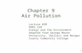 1 Chapter 9 Air Pollution Lecture #20 HNRS 228 Energy and the Environment Adapted from George Mason University, (Geller) and Bergen County Community College.