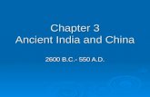 Chapter 3 Ancient India and China 2600 B.C.- 550 A.D.
