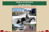 Native Americans On the Move Challenges and Successes.